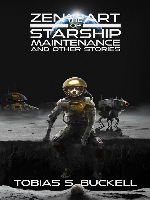 Title details for Zen and the Art of Starship Maintenance and Other Stories by Tobias S. Buckell - Available
